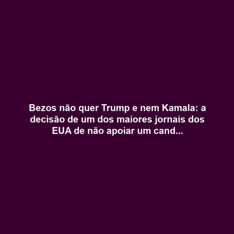 Bezos não quer Trump e nem Kamala: a decisão de um dos maiores jornais dos EUA de não apoiar um candidato passou pelo bilionário?