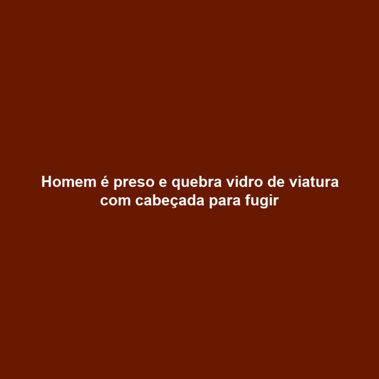 Homem é preso e quebra vidro de viatura com cabeçada para fugir